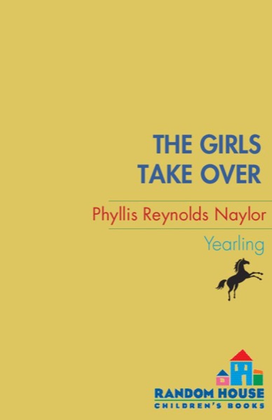 The Girls Take Over by Phyllis Reynolds Naylor