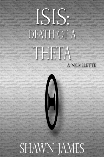 Isis: Death of a Theta by Shawn James