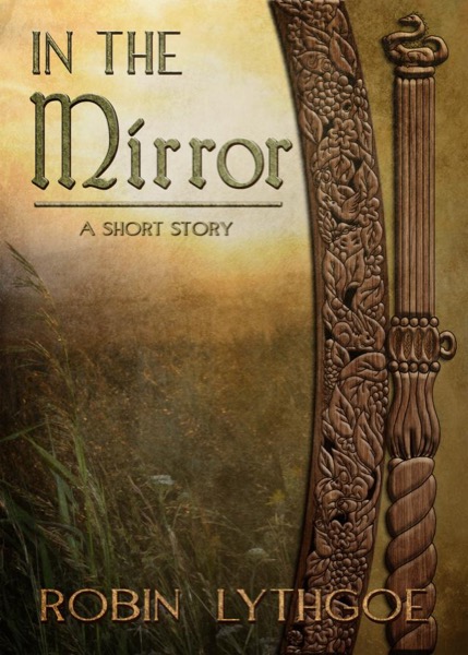 In the Mirror (A Short Story) by Robin Lythgoe