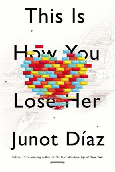 This Is How You Lose Her by Junot Díaz