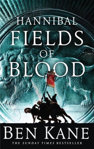 Hannibal 02: Fields of Blood by Ben Kane