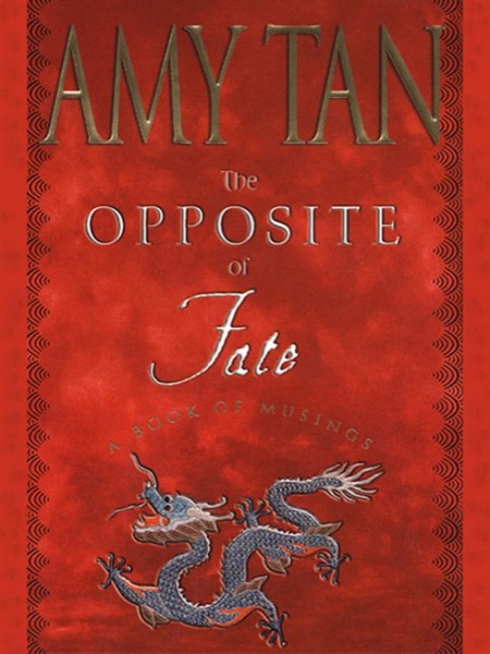 The Opposite of Fate: Memories of a Writing Life by Amy Tan