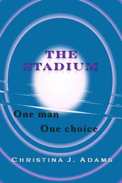 The Stadium by Christina J Adams