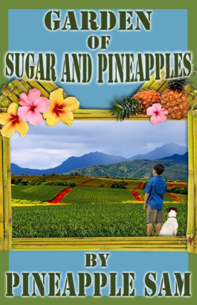 Garden of Sugar and Pineapples by Sam Tabalno