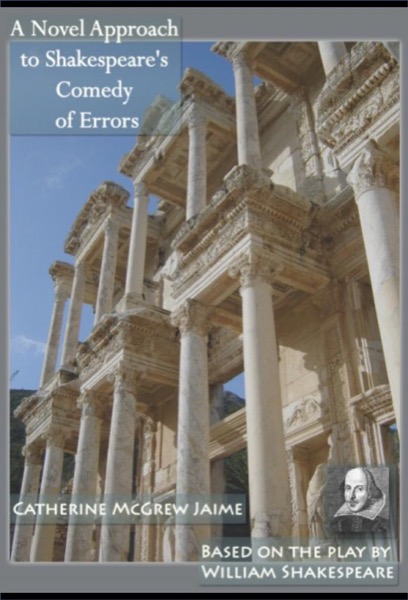 A Novel Approach to Shakespeare's Comedy of Errors by Catherine McGrew Jaime