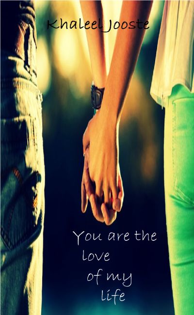 You Are The Love Of My Life by Khaleel Jooste