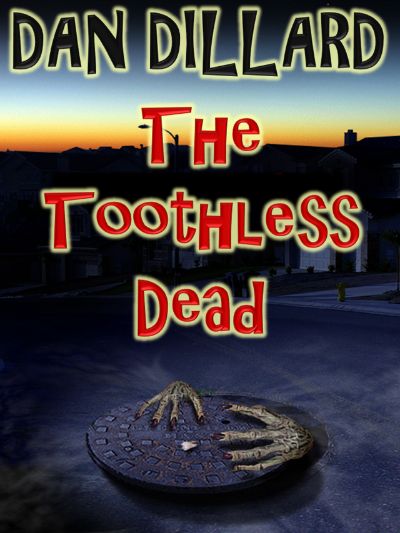 The Toothless Dead by Dan Dillard