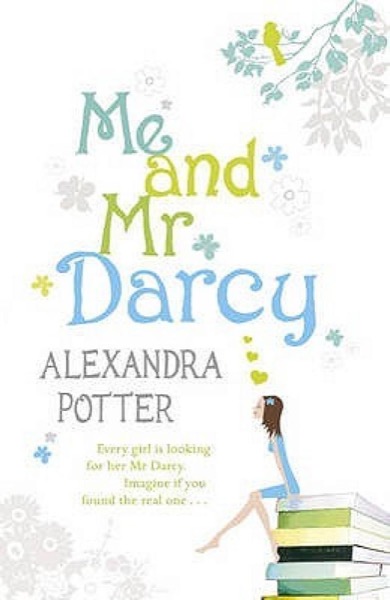 Me and Mr. Darcy by Alexandra Potter