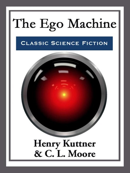 The Ego Machine by Henry Kuttner