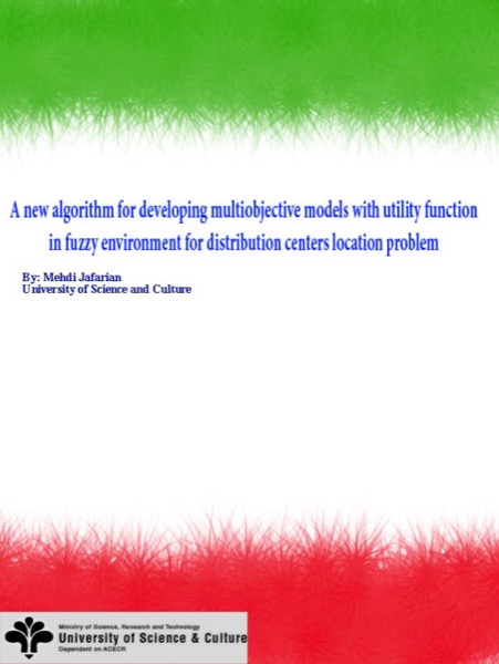 A new algorithm for developing multiobjective models with utility function in fuzzy environment for distribution centers location problem by mjafarian