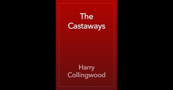 The Castaways by Harry Collingwood