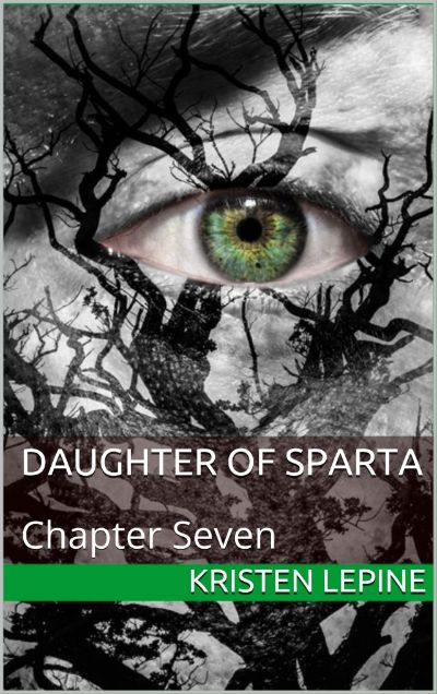 Daugher of Sparta: Chapter Seven by Kristen LePine