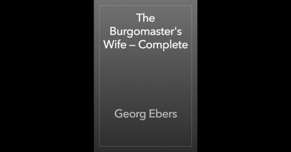 The Burgomaster's Wife — Complete by Georg Ebers