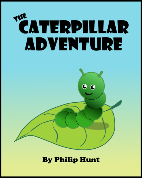 The Caterpillar Adventure by Philip Hunt