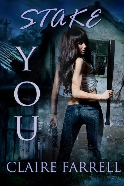 Stake You (Stake You #1) by Claire Farrell