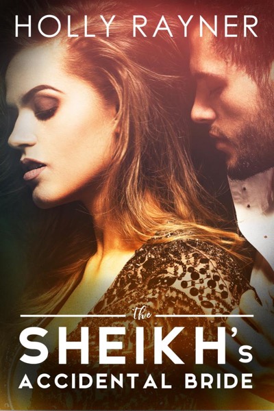 The Sheikh's Accidental Bride by Holly Rayner