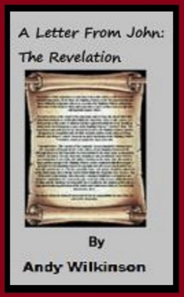 A Letter From John: The Revelation by Andy Wilkinson