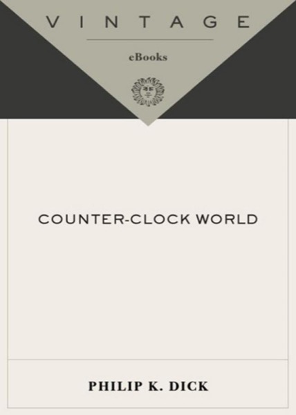 Counter-Clock World by Philip K. Dick