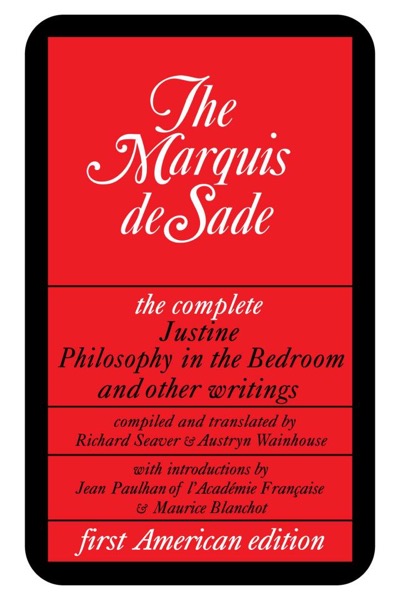 Justine, Philosophy in the Bedroom, and Other Writings by Marquis de Sade