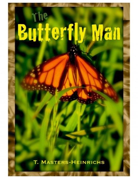 The Butterfly Man by Tyra Masters-Heinrichs