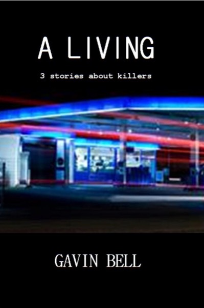 A Living: Three Stories About Killers by Gavin Bell