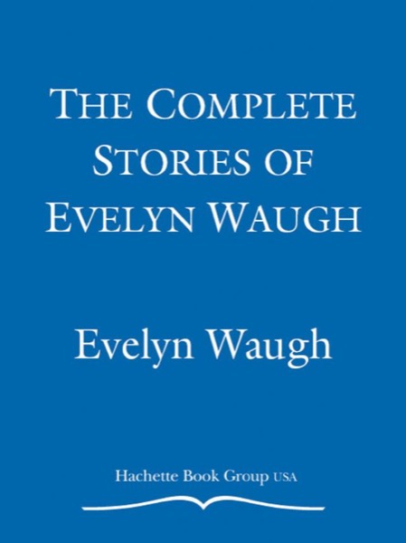 Complete Stories of Eveyln by Evelyn Waugh