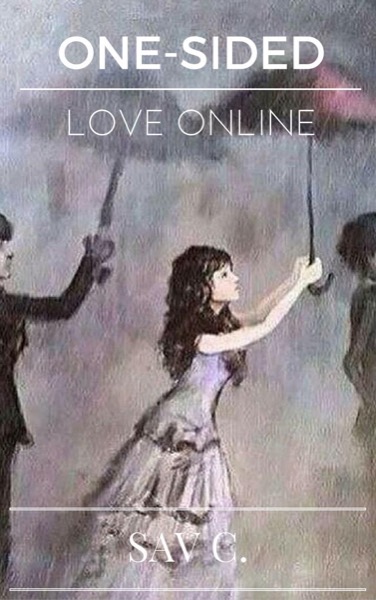 One-Sided Love Online by Sav C.