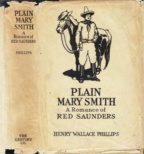 Plain Mary Smith: A Romance of Red Saunders by Henry Wallace Phillips