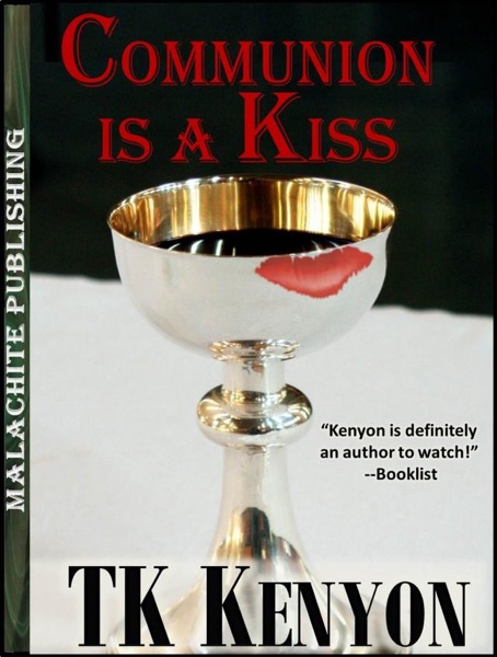 Communion Is a Kiss: A Short Story by TK Kenyon