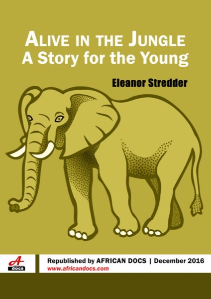 Alive in the Jungle: A Story for the Young by Mary Hazelton Blanchard Wade