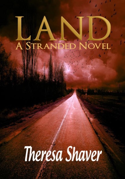 Land A Stranded Novel by Theresa Shaver