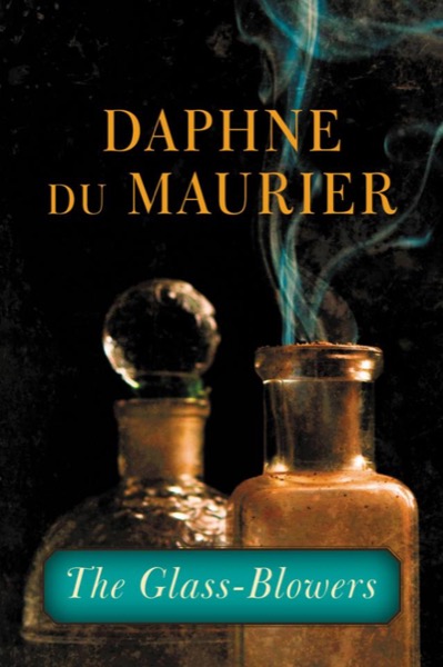 The Glass-Blowers by Daphne Du Maurier