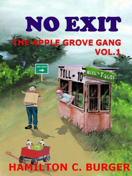 NO EXIT (The Apple Grove Gang #1) by Hamilton C. Burger