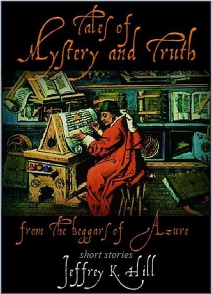 Tales of Mystery and Truth by Jeffrey K. Hill