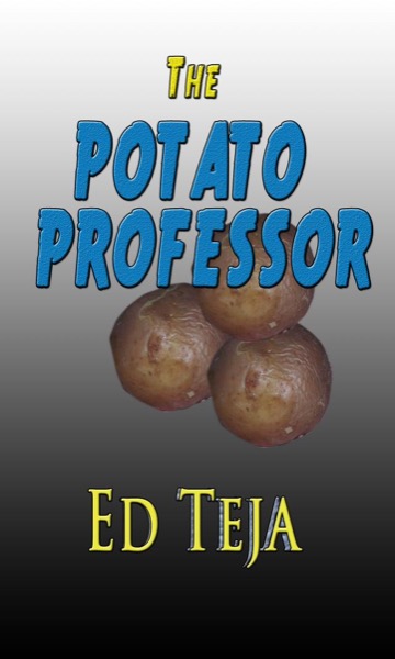 The Potato Professor by Ed Teja