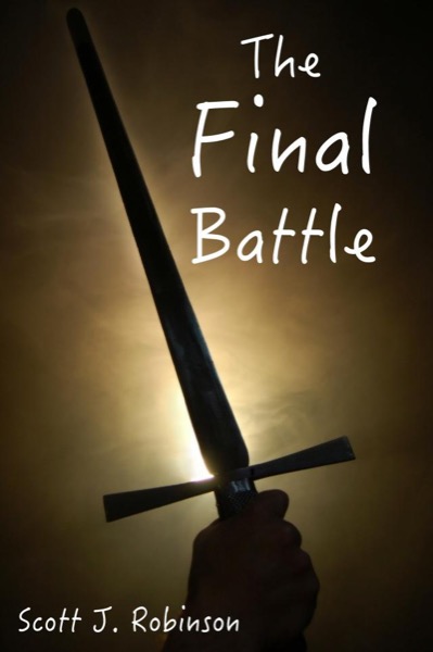 The Final Battle by Scott J Robinson