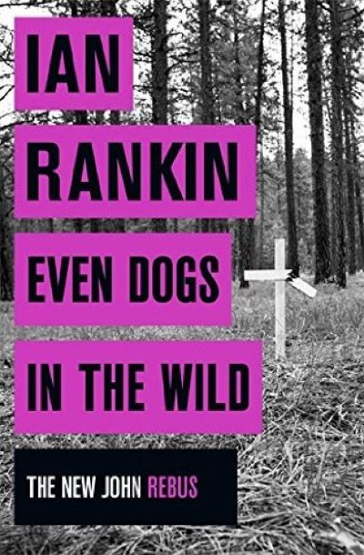 Even dogs in the wild by Ian Rankin