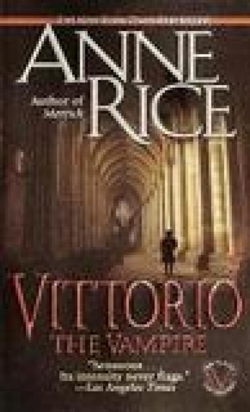 Vittorio, the Vampire by Anne Rice