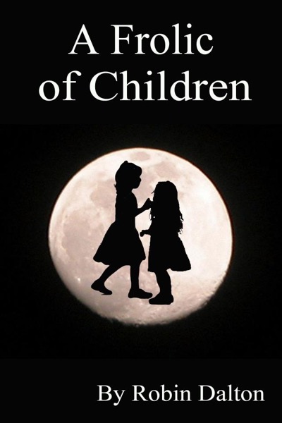 A Frolic of Children by Robin Dalton