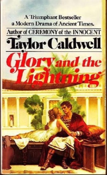 Glory and the Lightning by Taylor Caldwell