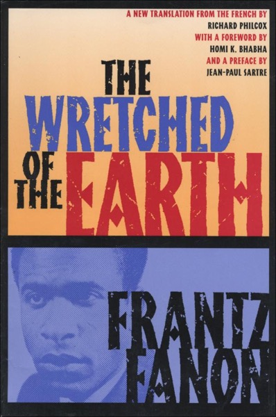 The Wretched of The Earth by Frantz Fanon