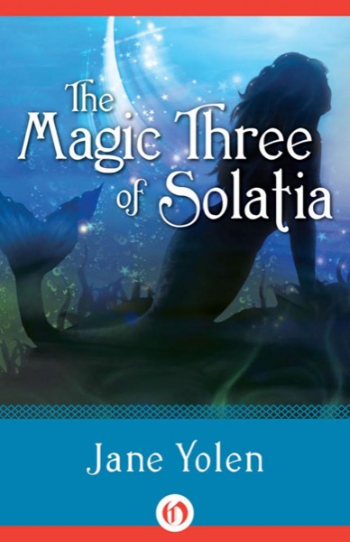 The Magic Three of Solatia by Jane Yolen