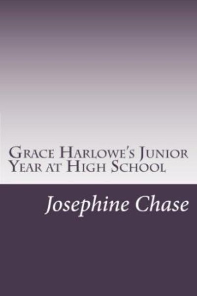 Grace Harlowe's Junior Year at High School by Josephine Chase