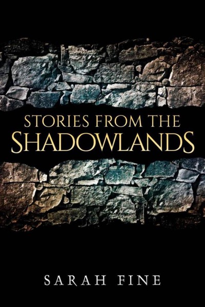 Stories From the Shadowlands by Sarah Fine