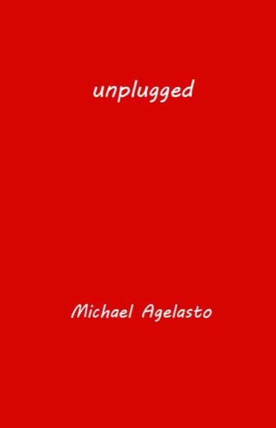 Unplugged by Michael Agelasto