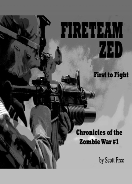 Fireteam Zed: First to Fight (The Chronicles of the Zombie War #1) Chapter One by Scott Free