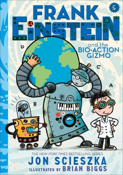 Frank Einstein and the Bio-Action Gizmo by Jon Scieszka