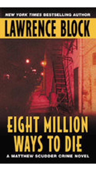 Eight Million Ways to Die by Lawrence Block