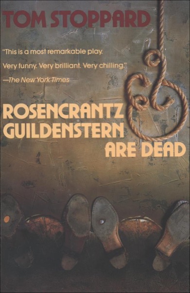 Rosencrantz and Guildenstern Are Dead by Tom Stoppard