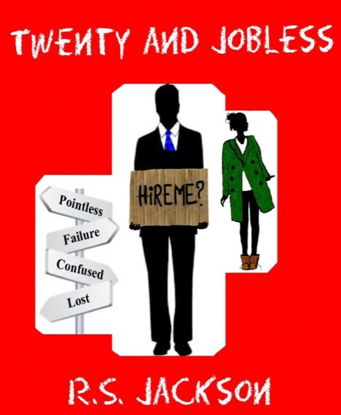 Twenty and Jobless by R.S. Jackson